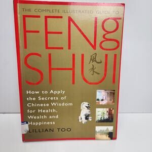 The Complete Illustrated Guide to FENG SHUI by Lillian Too Paperback Book